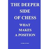 The Deeper Side of Chess: What Makes a Position