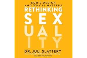 Rethinking Sexuality: God’s Design and Why It Matters