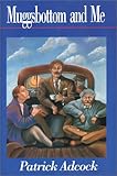 Front cover for the book Muggsbottom and Me: A Study in Anglo-Arkansas Relations by Patrick Adcock
