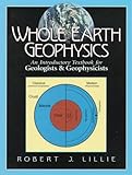 Whole Earth Geophysics: An Introductory Textbook for Geologists and Geophysicists