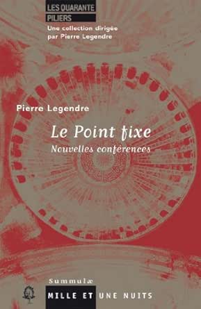 Amazon Com Le Point Fixe Nouvelles Conferences Essais French Edition Ebook Legendre Pierre Kindle Store