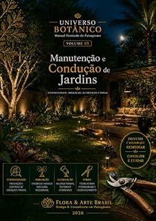 Livro Universo Botânico - Manual Ilustrado do Paisagismo - Volume 05: Manutenção e Condução de Jardins (Enciclopédia do Universo Botânico no Paisagismo Livro 5)