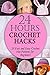 24 Hours Crochet Hacks: 25 Fast and Easy Crochet Hat Patterns for Beginners