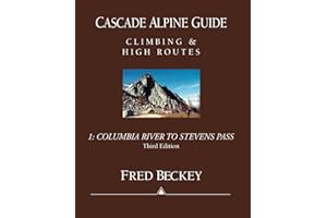 Cascade Alpine Guide: Climbing and High Routes: Vol 1- Columbia River to Stevens Pass (3rd Ed.)