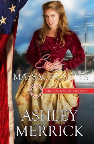Beth: Bride of Massachusetts (American Mail-Order Brides) (Volume 6)