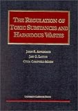 The Regulation of Toxic Substances and Hazardous Wastes, Applegate, John S. and Laitos, Jan G., 1566627583