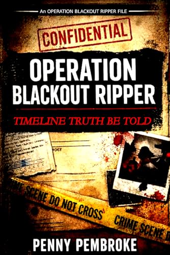 Operation Blackout Ripper: Timeline Truth Be Told: 1