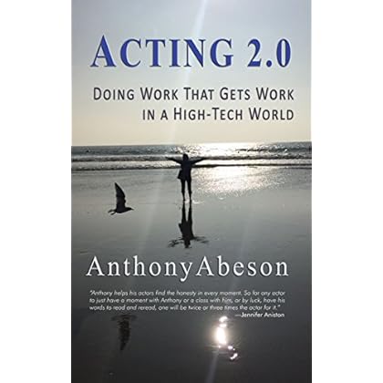 Acting 2.0: Doing Work That Gets Work in a High-tech World Acting 2.0: Doing Work That Gets Work in a High-tech World