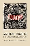 Animal Rights: The Abolitionist Approach