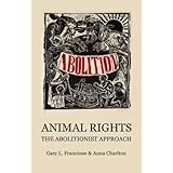 Animal Rights: The Abolitionist Approach