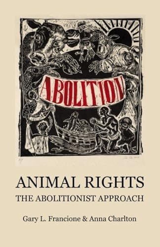 Download Animal Rights: The Abolitionist Approach PDF