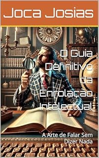 Livro O Guia Definitivo da Enrolação Intelectual: A Arte de Falar Sem Dizer Nada