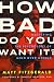 How Bad Do You Want It?: Mastering the Psychology of Mind over Muscle by Matt Fitzgerald