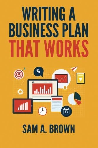 Writing A Business Plan that Works: Create a Winning Business Plan and Strategy For Your Start-up Business (Business Planning) (Volume 1) Paperback – March 29, 2015