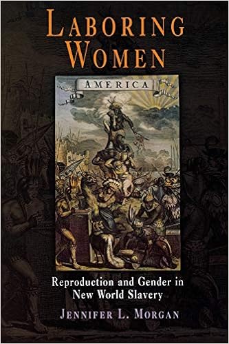 Amazon Com Laboring Women Reproduction And Gender In New World Slavery Early American Studies 9780812218732 Morgan Jennifer L Books