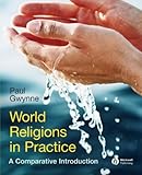 World Religions in Practice: A Comparative Introduction, Paul Gwynne, 1405167033