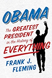 Obama: The Greatest President in the History of Everything