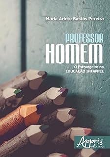 Livro Professor Homem: O Estrangeiro na Educação Infantil: O Estrangeiro na Educação Infantil