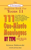 The Ultimate Audition Book for Teens Volume 11: 111 One-Minute Monologues by Type (Young Actors Series)
