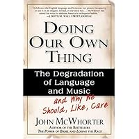 Doing Our Own Thing: The Degradation Of Language And Music And Why We Should, Like, Care