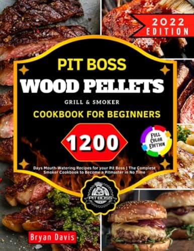 Pit Boss Wood Pellet Grill Smoker Cookbook for Beginners: 1200+