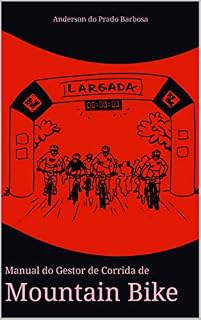 Livro Manual do Gestor de Corridas de Mountain Bike: Organização de Corrida de MTB
