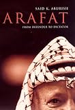 Arafat: From Defender to Dictator by 