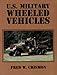U.S. Military Wheeled Vehicles by Fred W. Crismon