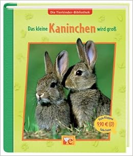 Die Tierkinder Bibliothek Das Kleine Kaninchen Wird Gross Amazon De Grimm Sandra Sodre Julie Bucher