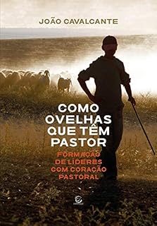 Livro Como ovelhas que têm pastor: Formação de líderes com coração pastoral