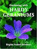 Gardening with Hardy Geraniums by Birgitte Husted Bendtsen