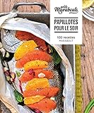 Papillotes pour le soir : 100 recettes by