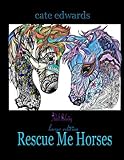 Rescue Me Horses: Adult Coloring (Volume 2) by Cate Edwards
