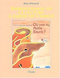 Apprentissage de la lecture à partir de l'album "Où vas-tu petite souris ?" de Robert Kraus, José Aruego et Ariane Dewey...
