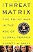 The Threat Matrix: The FBI at War in the Age of Global Terror - Book by Garrett Graff