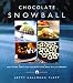 The Chocolate Snowball: and Other Fabulous Pastries from Deer Valley Bakery by Letty Halloran Flatt