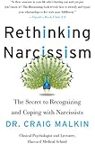 Rethinking Narcissism: The Secret to Recognizing and Coping with Narcissists