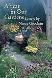 A Year in Our Gardens: Letters by Nancy Goodwin and Allen Lacy by Nancy Goodwin