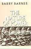 The Nature of Power, Barnes, Barry, 0252015827