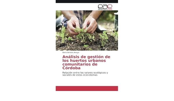 Análisis de gestión de los huertos urbanos comunitarios de Córdoba ...