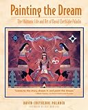 Painting the Dream: The Shamanic Life and Art of David Chethlahe Paladin by 