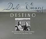 Dali and Disney: Destino: The Story, Artwork, and Friendship Behind the Legendary Film (Disney Editi by David A. Bossert, Thomas Schumacher
