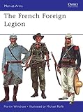 The French Foreign Legion (Men-at-Arms) by Martin Windrow, Michael Roffe