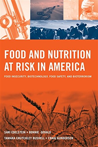 Sari EdelsteinFood and Nutrition at Risk in America: Food Insecurity, Biotechnology, Food Safety and Bioterrorism: .