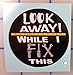 Look Away While I Fix This ©,I Make Decals®, Funny, Humor, 2