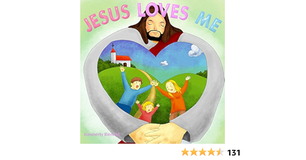 Amazon Com Jesus Loves Me Picture Book For Children Ebook Bennet Kimberly Kindle Store