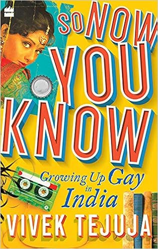 So Now You Know: Growing Up Gay in India by Vivek Tejuja
