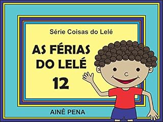Livro As Férias do Lelé: Só eBook (Coisas do Lelé Livro 12)