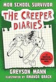 Mob School Survivor: The Creeper Diaries, An Unofficial Minecrafter's Novel, Book One (1) by Greyson Mann, Amanda Brack