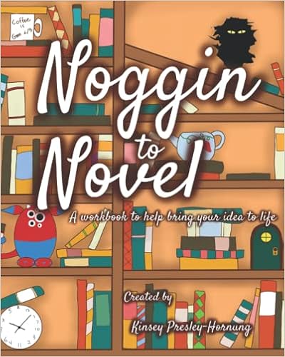 Noggin to Novel: A Workbook to Bring Your Idea to Life